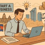 How to Start a Business in Cambodia: A Step-by-Step Guide for Foreigners (2025 Edition)