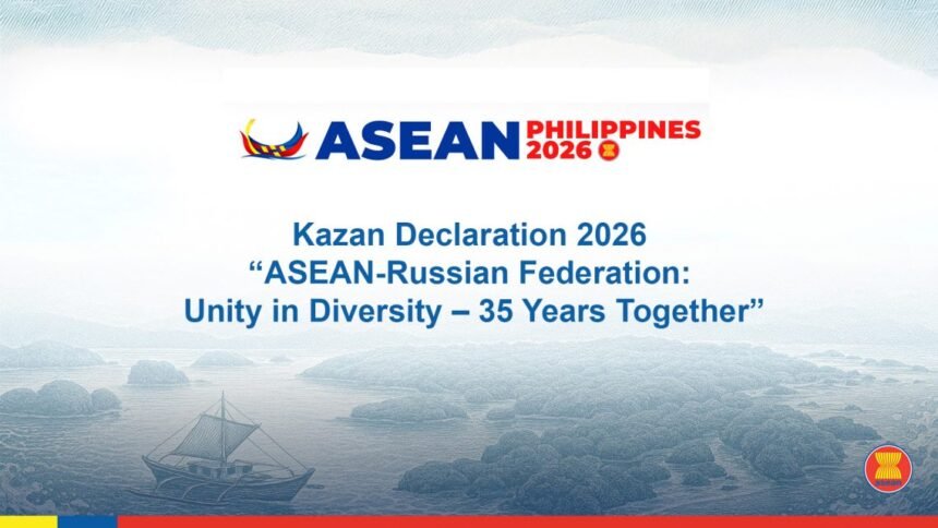 ASEAN and Russia Adopt Kazan Declaration 2026 to Mark 35 Years of Strategic Ties